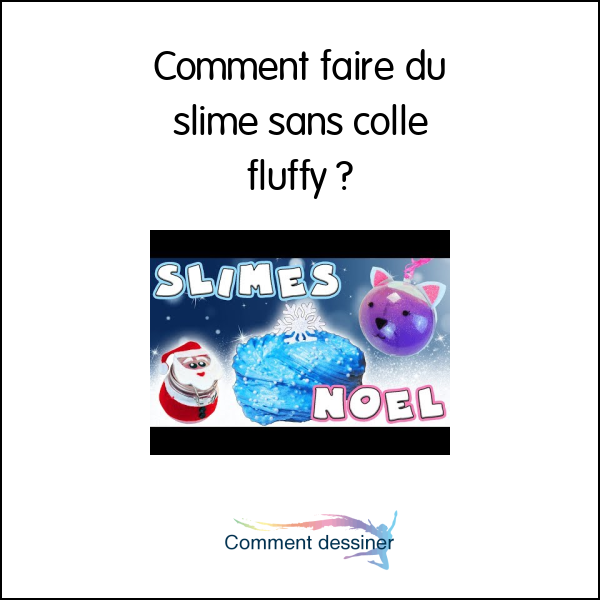 Comment faire du slime sans colle fluffy